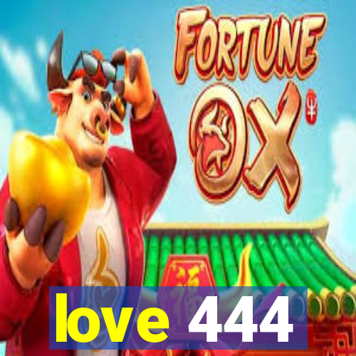 love 444